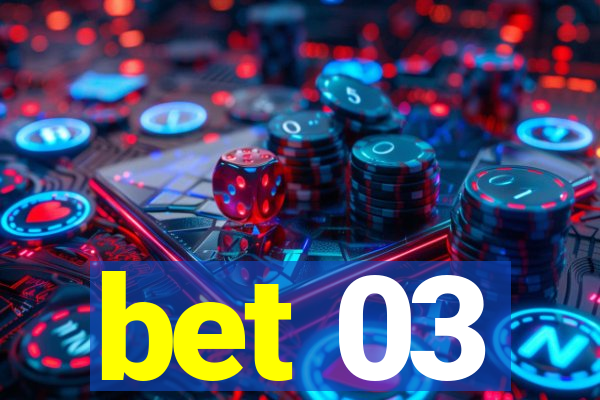 bet 03